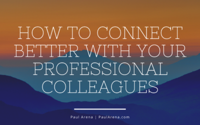 How To Connect Better With Your Professional Colleagues